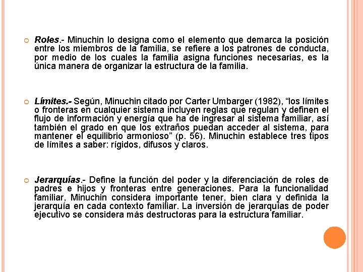  Roles. Minuchin lo designa como el elemento que demarca la posición entre los