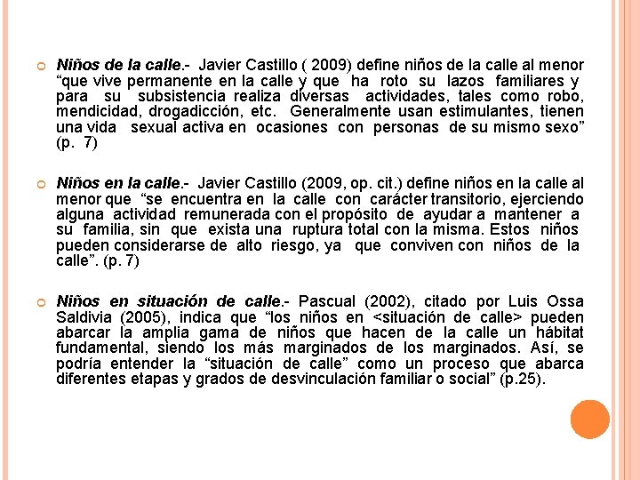  Niños de la calle. Javier Castillo ( 2009) define niños de la calle