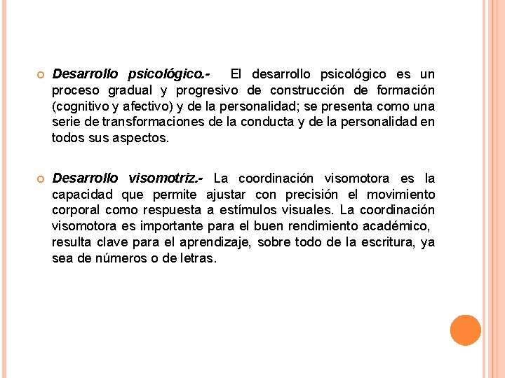  Desarrollo psicológico. El desarrollo psicológico es un proceso gradual y progresivo de construcción