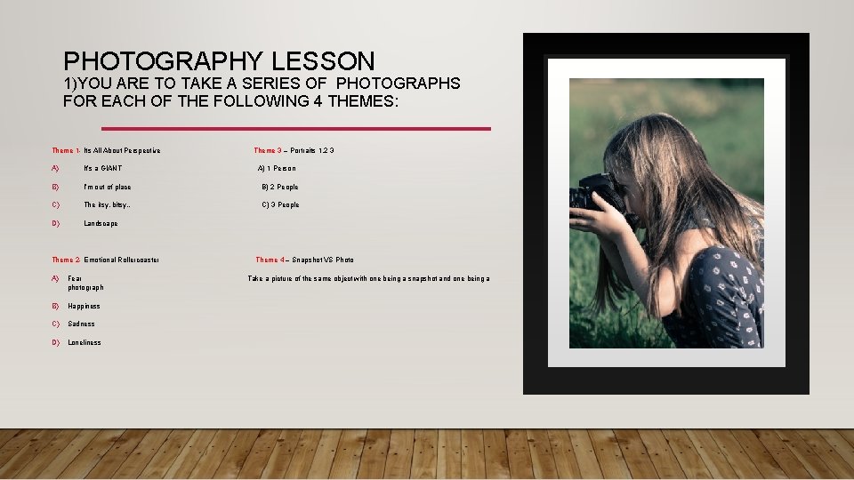 PHOTOGRAPHY LESSON 1)YOU ARE TO TAKE A SERIES OF PHOTOGRAPHS FOR EACH OF THE