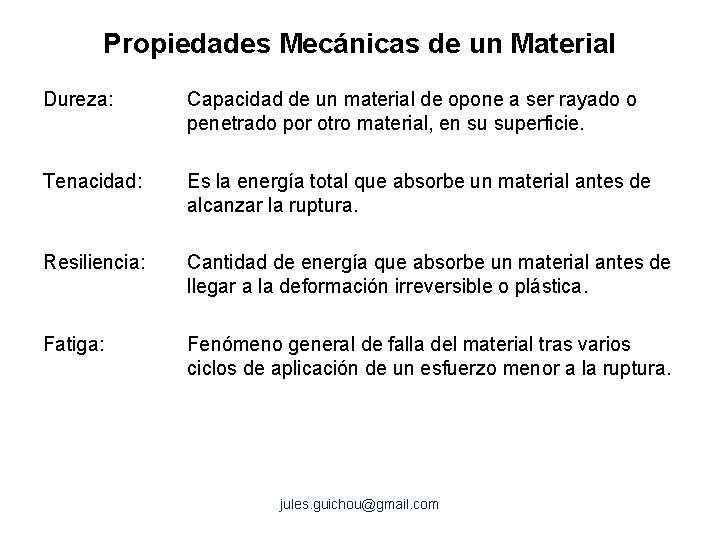 Propiedades Mecánicas de un Material Dureza: Capacidad de un material de opone a ser