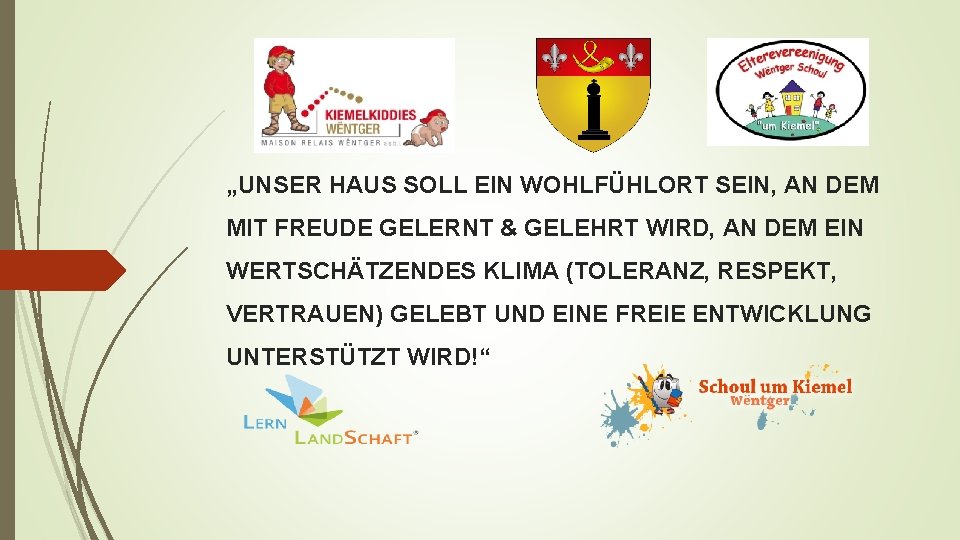 „UNSER HAUS SOLL EIN WOHLFÜHLORT SEIN, AN DEM MIT FREUDE GELERNT & GELEHRT WIRD,