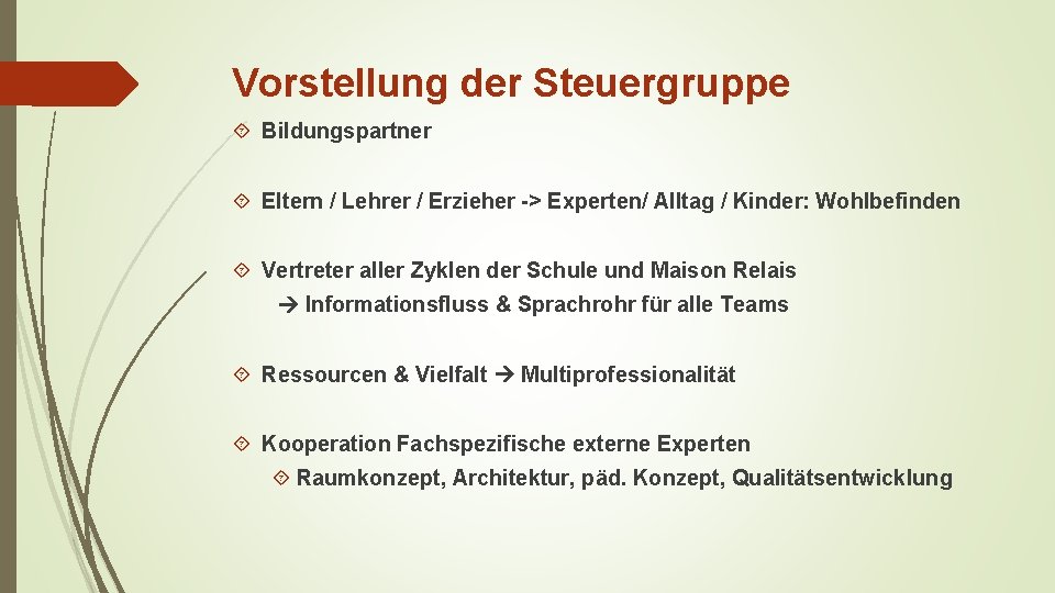 Vorstellung der Steuergruppe Bildungspartner Eltern / Lehrer / Erzieher -> Experten/ Alltag / Kinder: