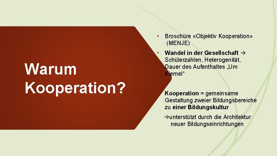  • Broschüre «Objektiv Kooperation» (MENJE) Warum Kooperation? • Wandel in der Gesellschaft Schülerzahlen,