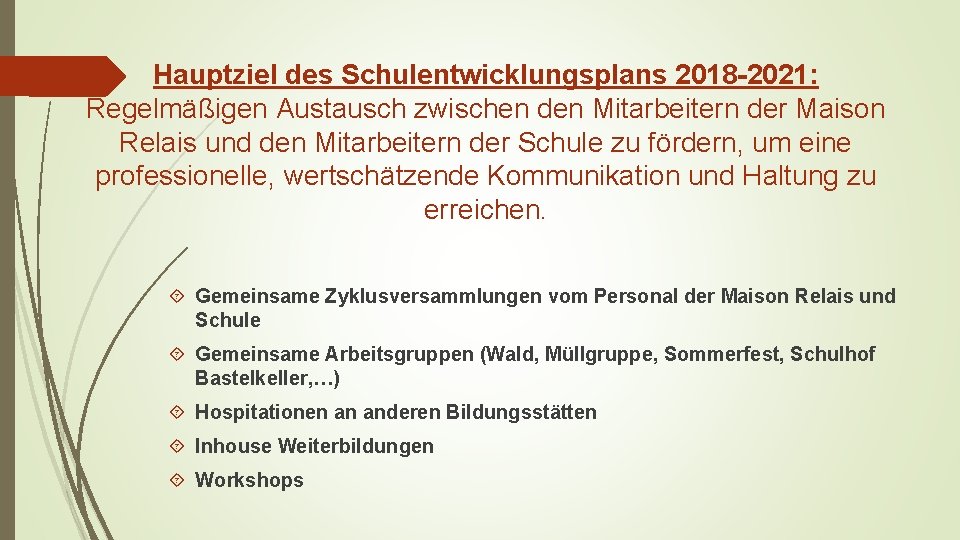 Hauptziel des Schulentwicklungsplans 2018 -2021: Regelmäßigen Austausch zwischen den Mitarbeitern der Maison Relais und