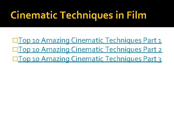Cinematic Techniques in Film �Top 10 Amazing Cinematic Techniques Part 1 �Top 10 Amazing