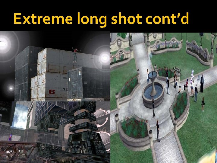 Extreme long shot cont’d 