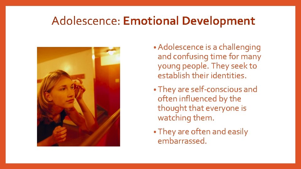 Adolescence: Emotional Development • Adolescence is a challenging and confusing time for many young