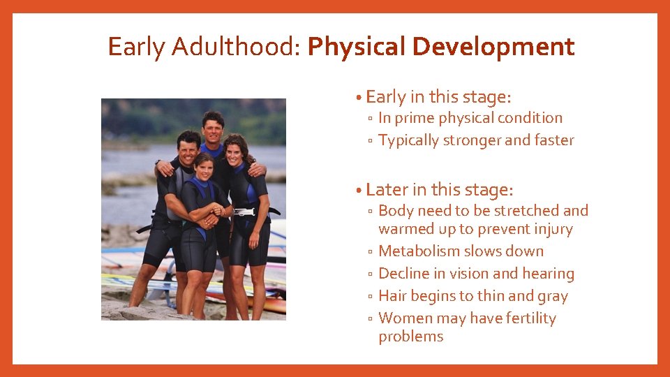 Early Adulthood: Physical Development • Early in this stage: ▫ In prime physical condition