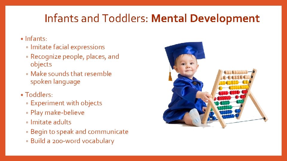 Infants and Toddlers: Mental Development • Infants: ▫ Imitate facial expressions Recognize people, places,