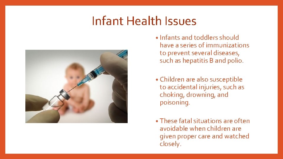Infant Health Issues • Infants and toddlers should have a series of immunizations to