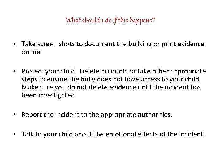 What should I do if this happens? • Take screen shots to document the