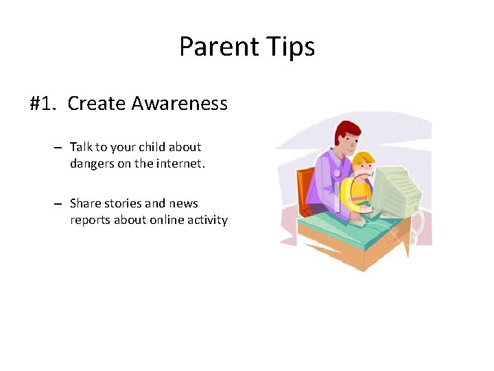 Parent Tips #1. Create Awareness – Talk to your child about dangers on the