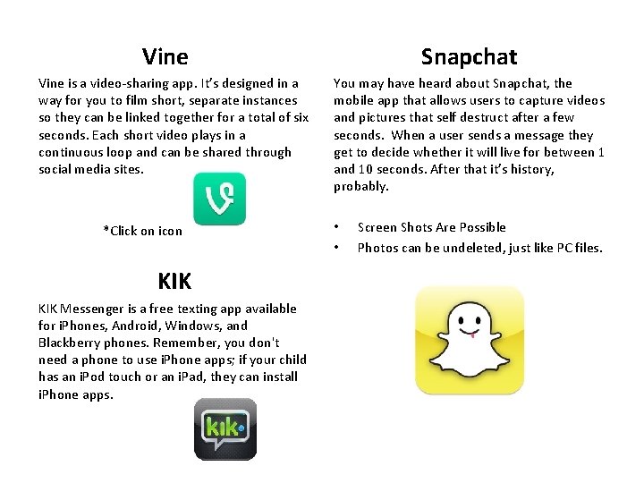 Snapchat Vine is a video-sharing app. It’s designed in a way for you to