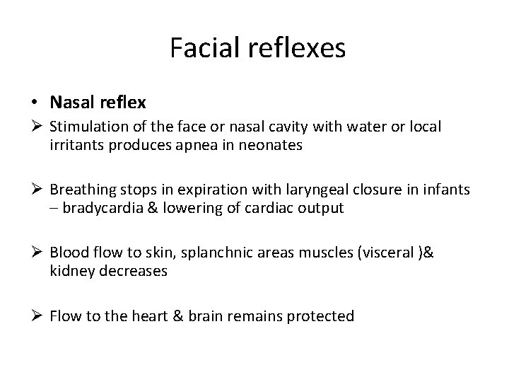 Facial reflexes • Nasal reflex Ø Stimulation of the face or nasal cavity with