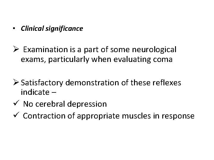  • Clinical significance Ø Examination is a part of some neurological exams, particularly