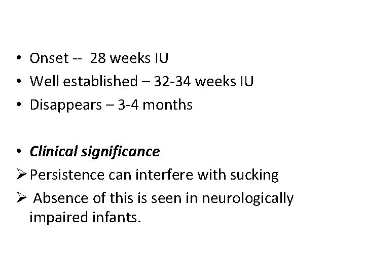  • Onset -- 28 weeks IU • Well established – 32 -34 weeks