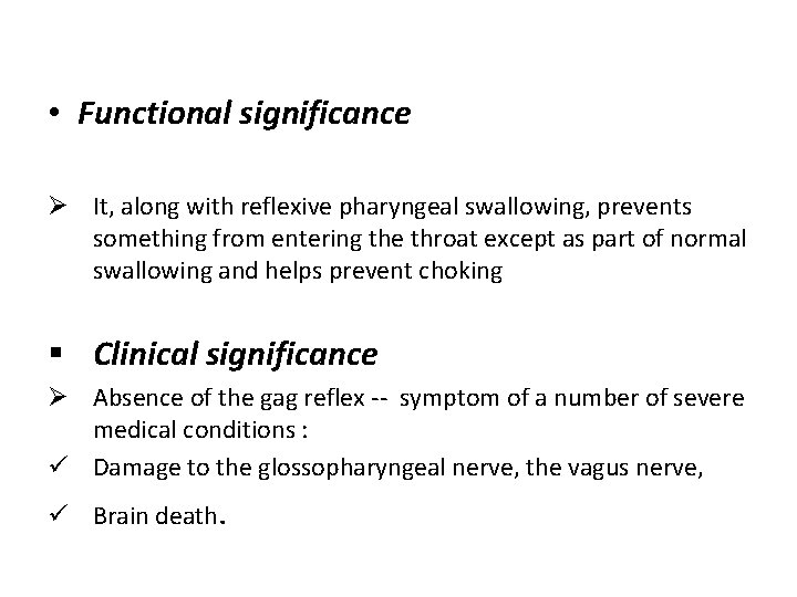  • Functional significance Ø It, along with reflexive pharyngeal swallowing, prevents something from
