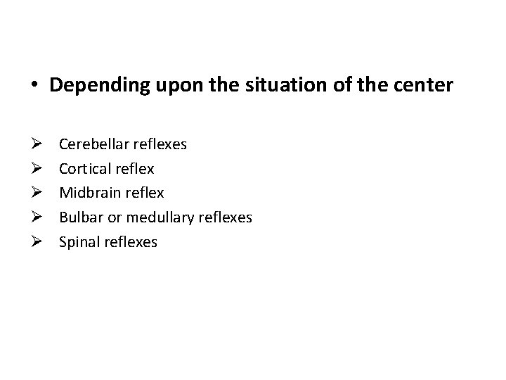  • Depending upon the situation of the center Ø Ø Ø Cerebellar reflexes