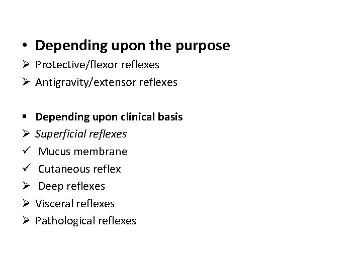  • Depending upon the purpose Ø Protective/flexor reflexes Ø Antigravity/extensor reflexes § Ø