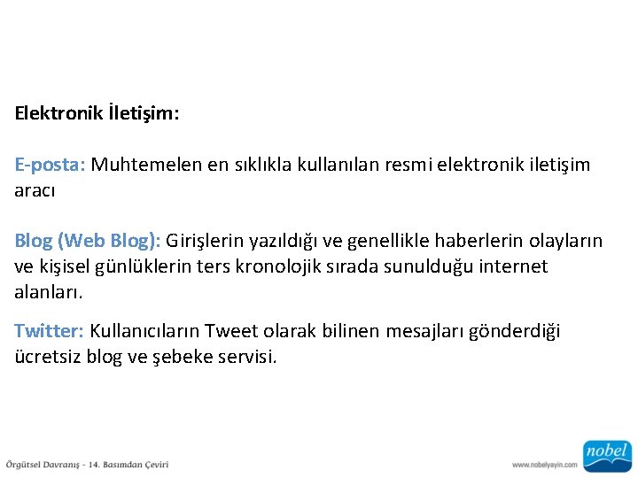 Elektronik İletişim: E-posta: Muhtemelen en sıklıkla kullanılan resmi elektronik iletişim aracı Blog (Web Blog):