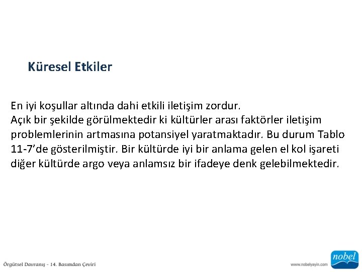 Küresel Etkiler En iyi koşullar altında dahi etkili iletişim zordur. Açık bir şekilde görülmektedir