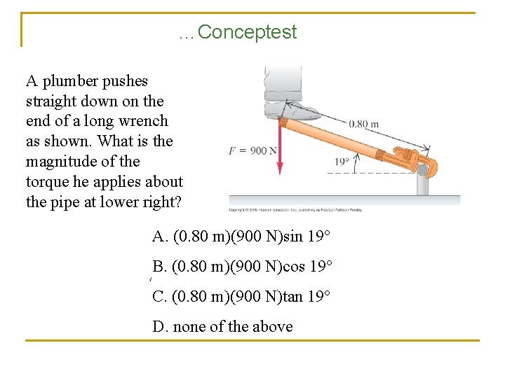 …Conceptest A plumber pushes straight down on the end of a long wrench as …Conceptest A plumber pushes straight down on the end of a long wrench as