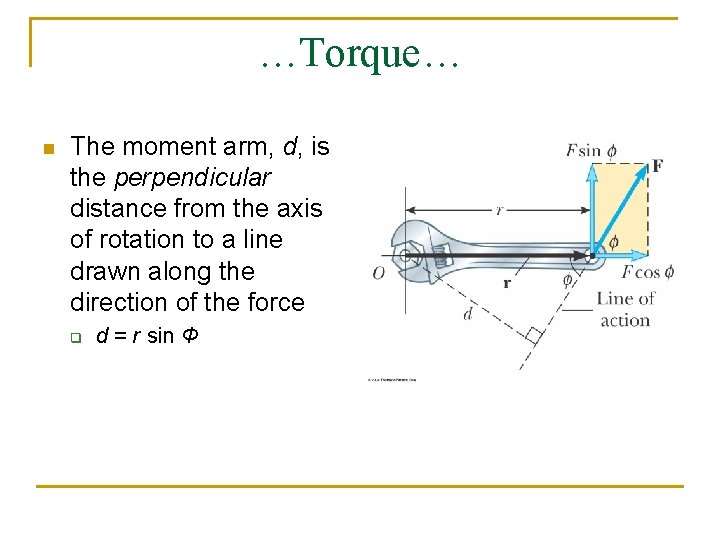 …Torque… n The moment arm, d, is the perpendicular distance from the axis of …Torque… n The moment arm, d, is the perpendicular distance from the axis of