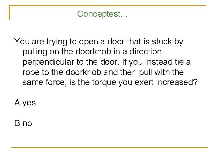 Conceptest… You are trying to open a door that is stuck by pulling on Conceptest… You are trying to open a door that is stuck by pulling on