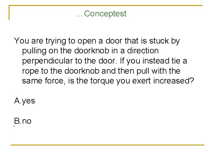 …Conceptest You are trying to open a door that is stuck by pulling on …Conceptest You are trying to open a door that is stuck by pulling on