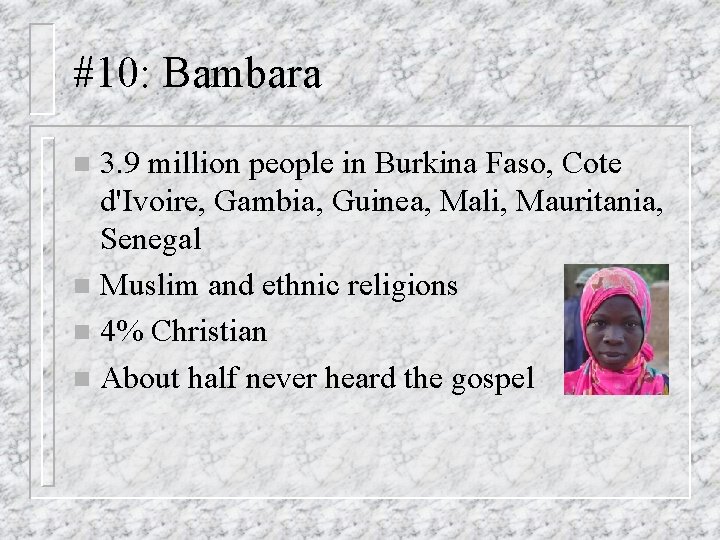 #10: Bambara 3. 9 million people in Burkina Faso, Cote d'Ivoire, Gambia, Guinea, Mali,