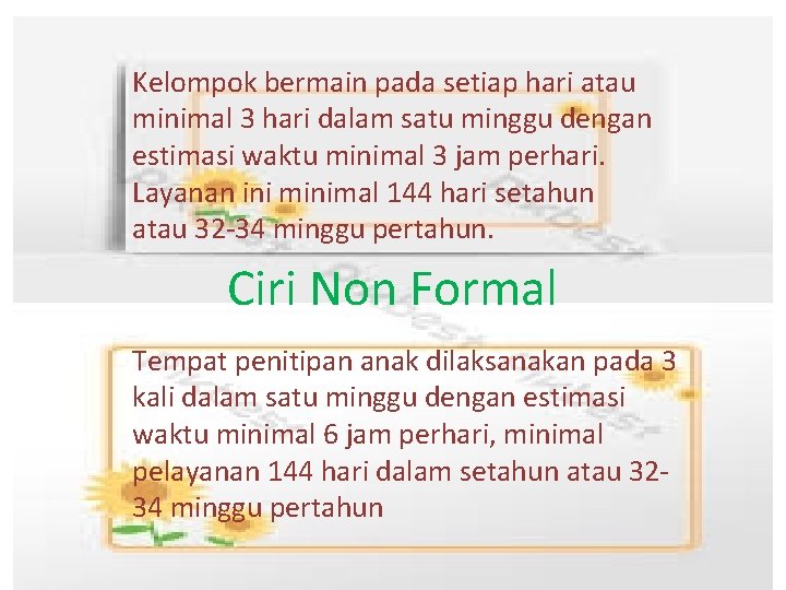 Kelompok bermain pada setiap hari atau minimal 3 hari dalam satu minggu dengan estimasi