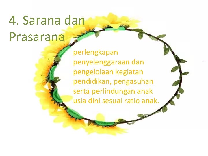 4. Sarana dan Prasarana perlengkapan penyelenggaraan dan pengelolaan kegiatan pendidikan, pengasuhan serta perlindungan anak