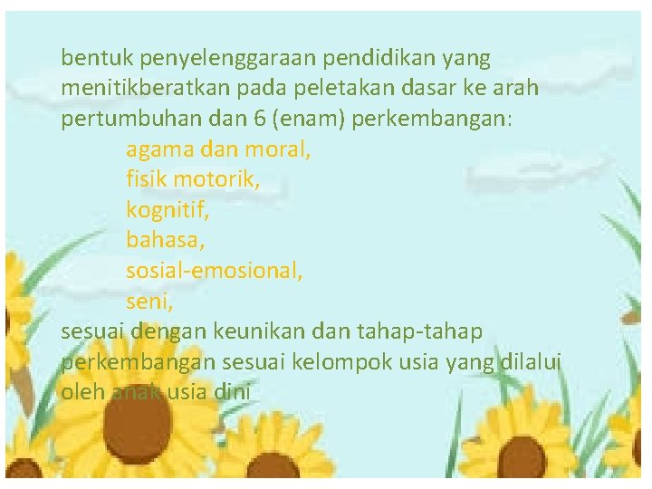 bentuk penyelenggaraan pendidikan yang menitikberatkan pada peletakan dasar ke arah pertumbuhan dan 6 (enam)