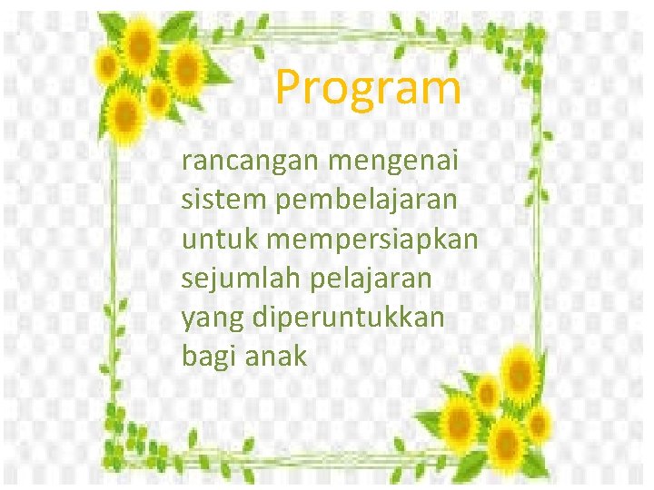 Program rancangan mengenai sistem pembelajaran untuk mempersiapkan sejumlah pelajaran yang diperuntukkan bagi anak 