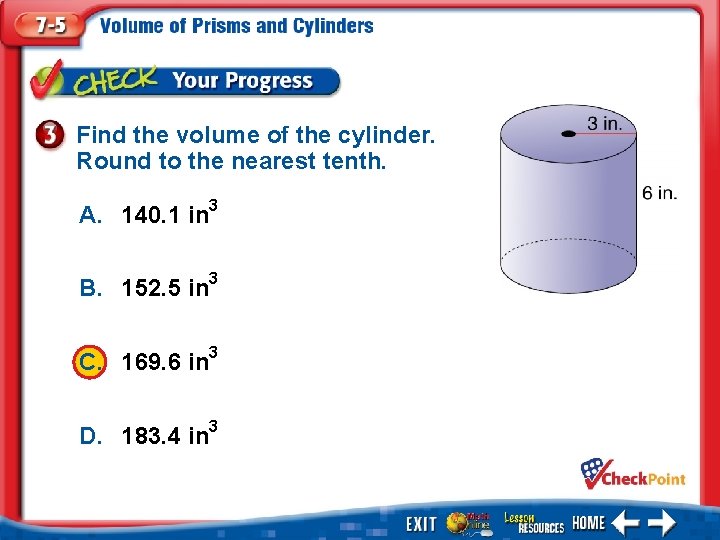 Find the volume of the cylinder. Round to the nearest tenth. A. 140. 1
