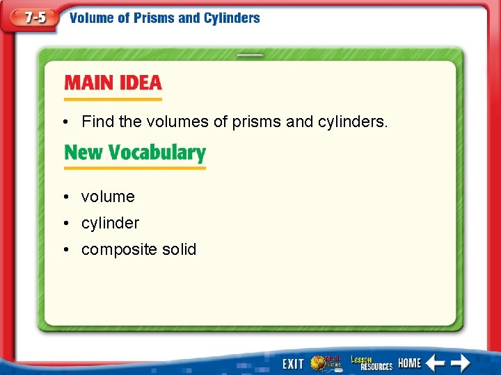  • Find the volumes of prisms and cylinders. • volume • cylinder •
