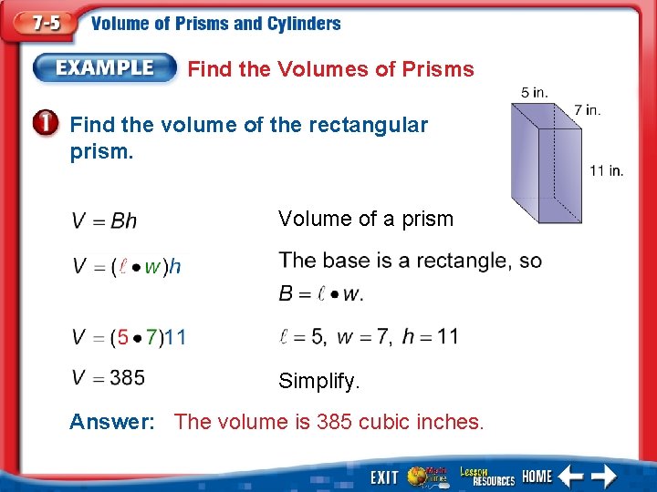 Find the Volumes of Prisms Find the volume of the rectangular prism. Volume of