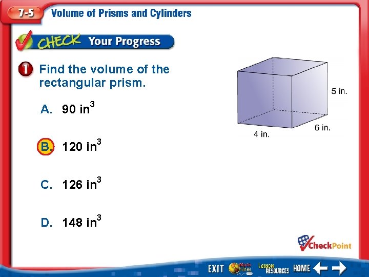 Find the volume of the rectangular prism. A. 90 in 3 B. 120 in