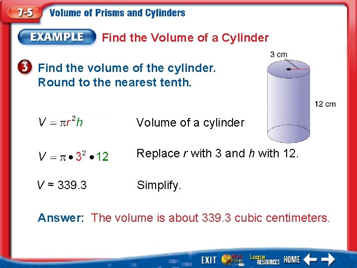 Find the Volume of a Cylinder Find the volume of the cylinder. Round to