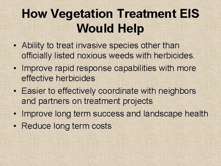 How Vegetation Treatment EIS Would Help • Ability to treat invasive species other than