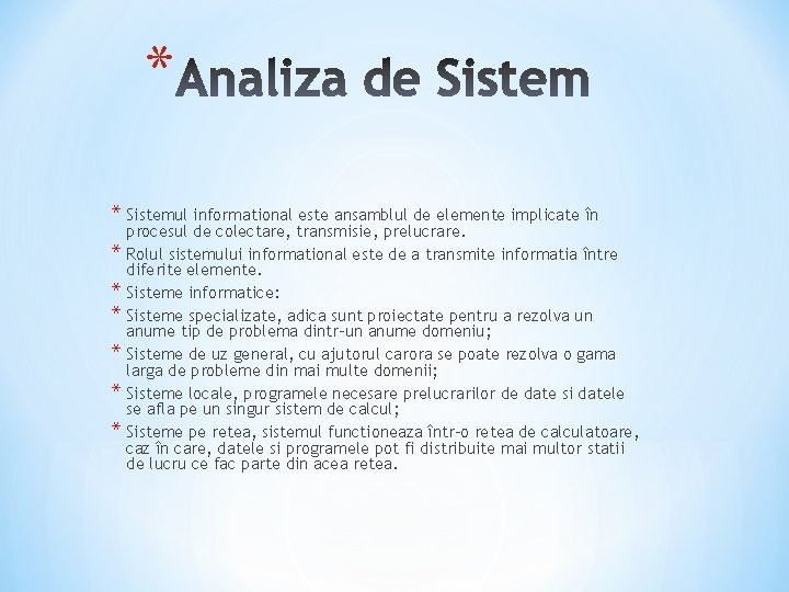 * * Sistemul informational este ansamblul de elemente implicate în * * * procesul