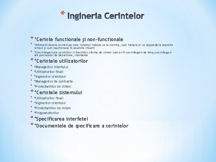 * * *Cerinte functionale şi non-functionale * * *Afirmatii despre servicii pe care sistemul