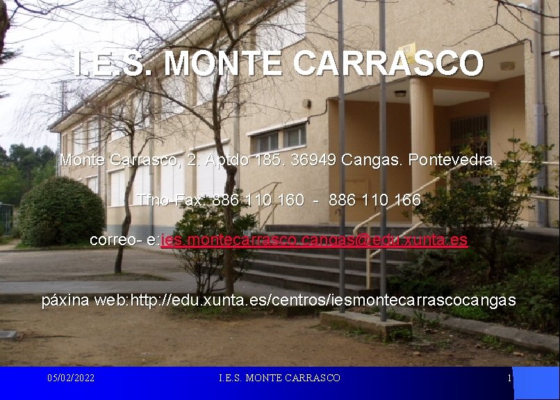 I. E. S. MONTE CARRASCO Monte Carrasco, 2. Aptdo 185. 36949 Cangas. Pontevedra. Tfno-Fax: