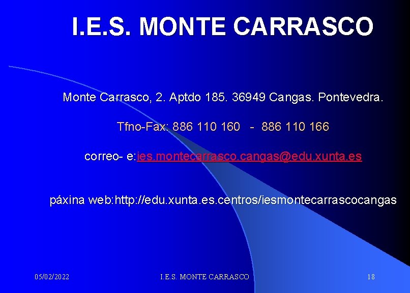 I. E. S. MONTE CARRASCO Monte Carrasco, 2. Aptdo 185. 36949 Cangas. Pontevedra. Tfno-Fax: