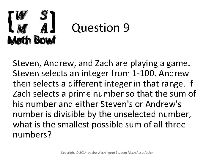 Question 9 Steven, Andrew, and Zach are playing a game. Steven selects an integer