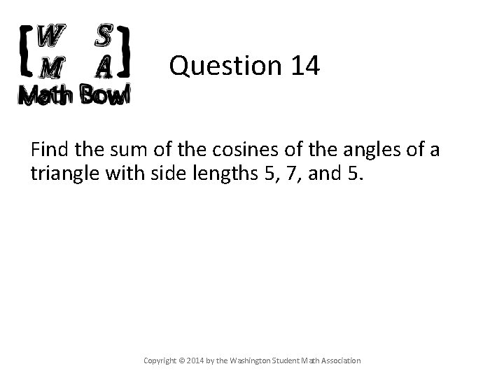 Question 14 Find the sum of the cosines of the angles of a triangle