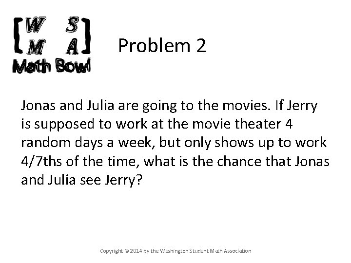 Problem 2 Jonas and Julia are going to the movies. If Jerry is supposed