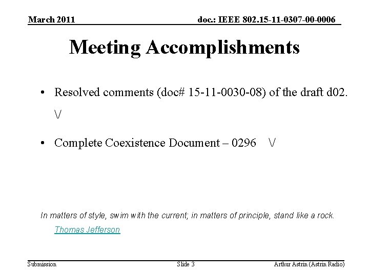 March 2011 doc. : IEEE 802. 15 -11 -0307 -00 -0006 Meeting Accomplishments •