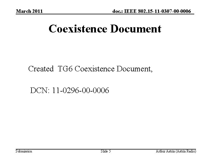 March 2011 doc. : IEEE 802. 15 -11 -0307 -00 -0006 Coexistence Document Created